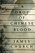 A Drop of Chinese Blood by James  Church