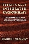 Book cover for Spiritually Integrated Psychotherapy: Understanding and Addressing the Sacred