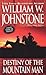 Destiny of the Mountain Man by William W. Johnstone