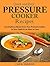 Quick and Easy Pressure Cooker Recipes: Scrumptious Meals from Your Pressure Cooker to Your Table in an Hour or Less