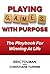 Playing Games with Purpose by Eric Tolman