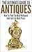The Ultimate Guide To Antiques by George K.