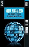 Media, wersja beta. Film i telewizja w czasach gier komputero... by Mirosław Filiciak