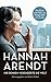 Hannah Arendt : Ihr Denken veränderte die Welt