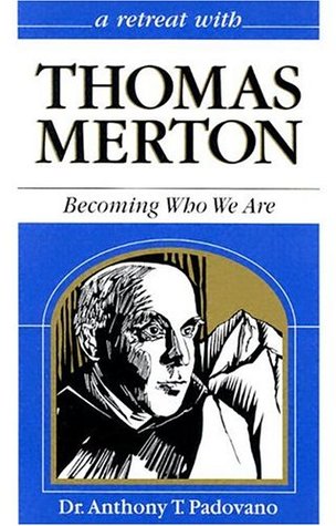 A Retreat With Thomas Merton: Becoming Who We Are (Paperback)
