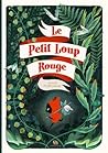 Le Petit Loup Rouge by Amélie Fléchais Le Petit Loup Rouge by Amélie Fléchais