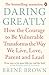 Daring Greatly: How the Courage to Be Vulnerable Transforms the Way We Live, Love, Parent, and Lead