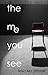 The Me You See