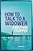 How to Talk to a Widower
