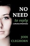 No Need To Reply by Jodi Cleghorn