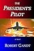 The President's Pilot by Robert Gandt