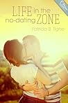Life In The No Dating Zone by Patricia B. Tighe