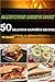 Sandwich Recipe Book - 50 Delicious Sandwich Recipes to Enjoy With Your Sandwich Maker
