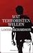 Wat terroristen willen : de vijand begrijpen, de dreiging beteugelen