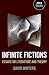 Infinite Fictions: Essays on Literature and Theory