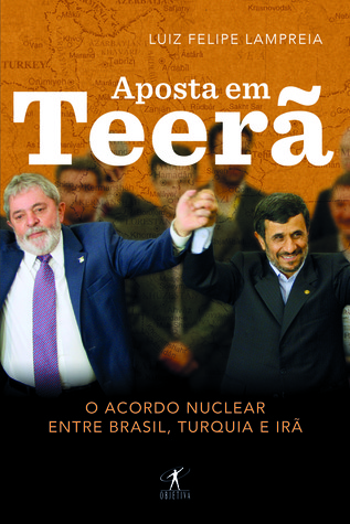 Aposta em Teerã: O Acordo Nuclear entre Brasil, Turquia e Irã