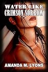 Water Like Crimson Sorrow by Amanda M. Lyons