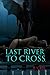 Last River to Cross
