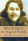 Wilhelmina by R.J. McCarthy