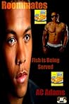 Roommates: Fish is Being Served