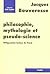 Philosophie, mythologie et pseudo-science  by Jacques Bouveresse