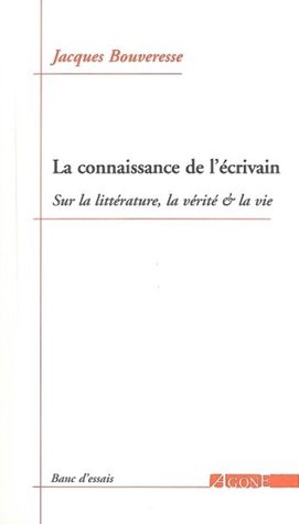La Connaissance de l'écrivain. Sur la littérature, la vérité & la vie (Paperback)