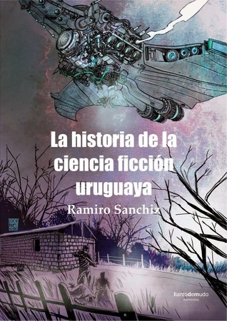 La historia de la ciencia ficción uruguaya