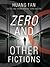 Zero and Other Fictions by ...