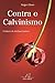 Contra o Calvinismo