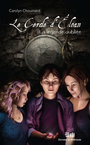La légende oubliée (Le cercle d'Éloan, #1)