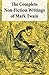The Complete Non-Fiction Writings of Mark Twain: Old Times on the Mississippi + Life on the Mississippi + Christian Science + Queen Victoria's Jubilee + My Platonic Sweetheart + Editorial Wild Oats