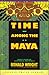 Time Among The Maya by Ronald Wright