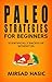 Paleo Strategies for Beginners - Efficient Hacks to Help You Lose Weight Quickly