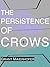The Persistence of Crows