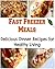 Fast Freezer Meals: Delicious Dinner Recipes for Healthy Living: (fast freezer meals, freezer meals, freezer recipes, freezer cooking)