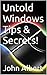 Untold Windows Tips & Secrets!