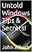 Untold Windows Tips & Secrets!