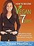 How To Become Vegan In 7 Days: Why Being Vegan is Necessary to Live a Healthy & Long Life