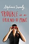 Trouble Is a Friend of Mine by Stephanie Tromly
