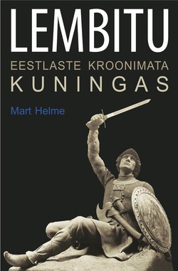 Lembitu. Eestlaste kroonimata kuningas