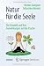 Natur für die Seele: Die Um...