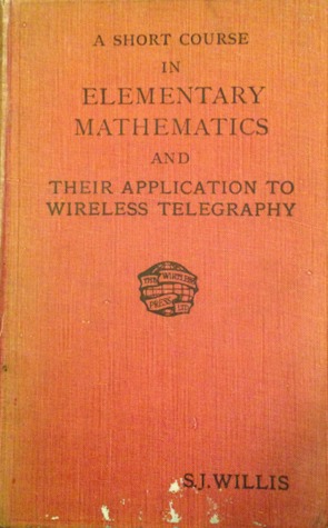 A Short Course in Elementary Mathematics and Their Application to Wireless Telegraphy