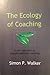 The Ecology of Coaching by Simon P. Walker