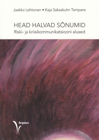 Head halvad sõnumid. Riski- ja kriisikommunikatsiooni alused