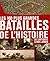 Les 100 plus grandes batailles de l'histoire : De l'Antiquité à nos jours