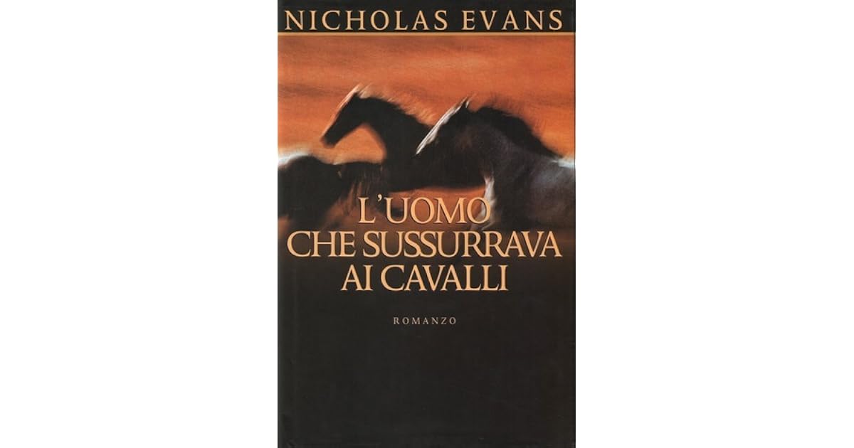 L'uomo che sussurrava ai cavalli by Nicholas Evans L'uomo che sussurrava ai cavalli by Nicholas Evans