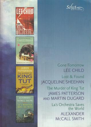 Reader's Digest Select Editions, Volume 307: Gone Tomorrow / Lost & Found / The Murder of King Tut / La's Orchestra Saves the World