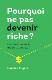 Pourquoi ne pas devenir riche? Les dessous de la mobilité sociale