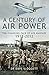 A Century of Air Power: The Changing Face of Warfare, 1912–2012