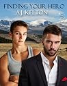 Finding Your Hero by A.J. Kelton
